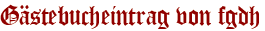 Gästebucheintrag von fgdh
