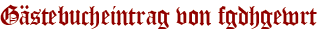 Gästebucheintrag von fgdhgewrt