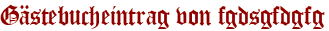 Gästebucheintrag von fgdsgfdgfg
