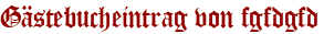 Gästebucheintrag von fgfdgfd