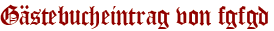 Gästebucheintrag von fgfgd