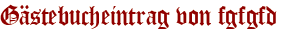Gästebucheintrag von fgfgfd