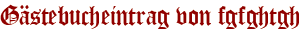 Gästebucheintrag von fgfghtgh