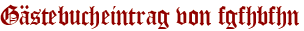 Gästebucheintrag von fgfhbfhn