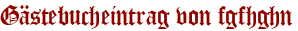 Gästebucheintrag von fgfhghn