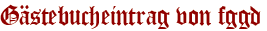 Gästebucheintrag von fggd