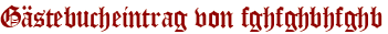 Gästebucheintrag von fghfghbhfghb
