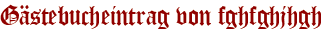 Gästebucheintrag von fghfghjhgh
