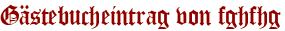 Gästebucheintrag von fghfhg