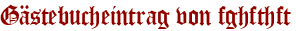 Gästebucheintrag von fghfthft