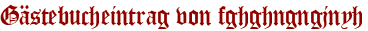 Gästebucheintrag von fghghngngjnyh