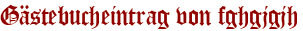 Gästebucheintrag von fghgjgjh