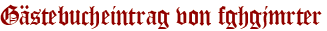Gästebucheintrag von fghgjmrter