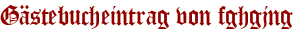 Gästebucheintrag von fghgjng