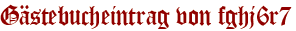 Gästebucheintrag von fghj6r7