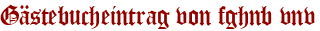 Gästebucheintrag von fghnb vnv