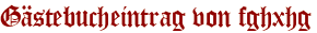 Gästebucheintrag von fghxhg