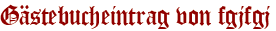 Gästebucheintrag von fgjfgj