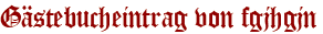 Gästebucheintrag von fgjhgjn