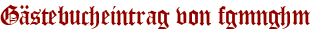 Gästebucheintrag von fgmnghm