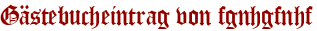 Gästebucheintrag von fgnhgfnhf