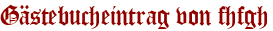 Gästebucheintrag von fhfgh