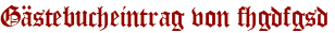 Gästebucheintrag von fhgdfgsd