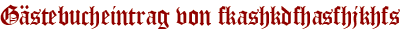 Gästebucheintrag von fkashkdfhasfhjkhfs