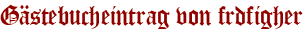 Gästebucheintrag von frdfigher