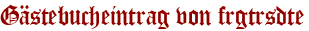 Gästebucheintrag von frgtrsdte
