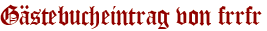Gästebucheintrag von frrfr