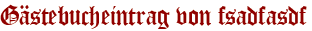 Gästebucheintrag von fsadfasdf