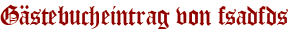 Gästebucheintrag von fsadfds