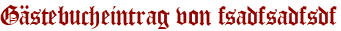Gästebucheintrag von fsadfsadfsdf