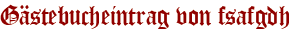 Gästebucheintrag von fsafgdh