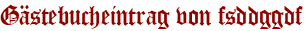 Gästebucheintrag von fsddggdf