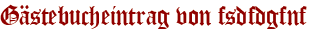 Gästebucheintrag von fsdfdgfnf