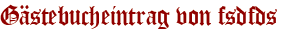 Gästebucheintrag von fsdfds