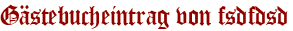 Gästebucheintrag von fsdfdsd