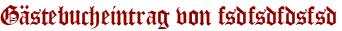 Gästebucheintrag von fsdfsdfdsfsd