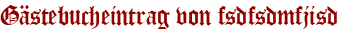 Gästebucheintrag von fsdfsdmfjisd