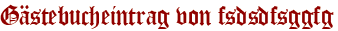 Gästebucheintrag von fsdsdfsggfg