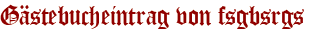 Gästebucheintrag von fsgbsrgs