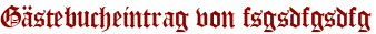Gästebucheintrag von fsgsdfgsdfg