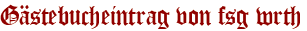 Gästebucheintrag von fsg wrth