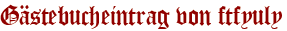 Gästebucheintrag von ftfyuly