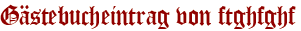 Gästebucheintrag von ftghfghf