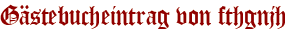 Gästebucheintrag von fthgnjh