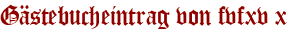 Gästebucheintrag von fvfxv x