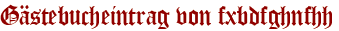 Gästebucheintrag von fxbdfghnfhh